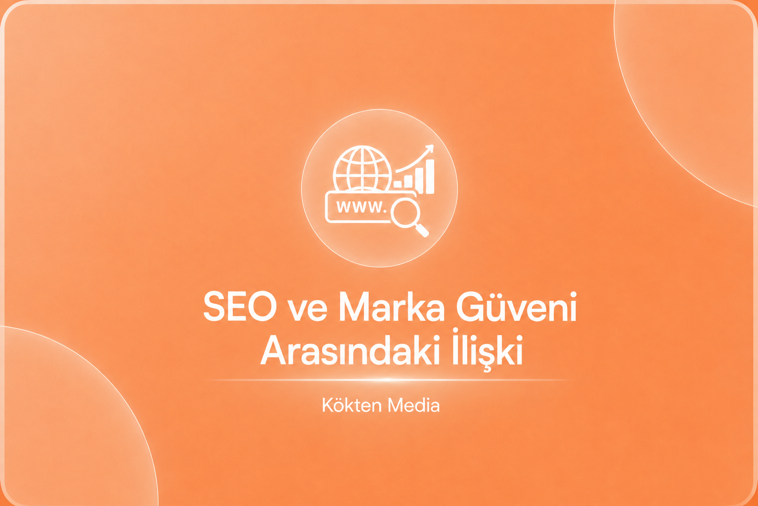 SEO ve Marka Güveni Arasındaki İlişki
